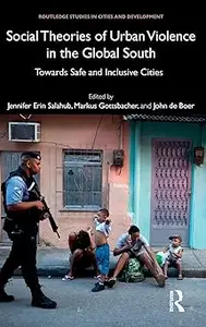 Social Theories of Urban Violence in the Global South: Towards Safe and Inclusive Cities