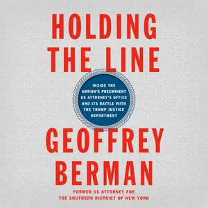 Holding the Line: Inside the Nation's Preeminent US Attorney's Office and Its Battle with the Trump Justice Department