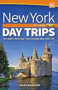 New York Day Trips by Theme: The State's Best Day Trips Outside New York City