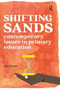 Shifting Sands: Contemporary issues in primary schools (Practical Teaching)