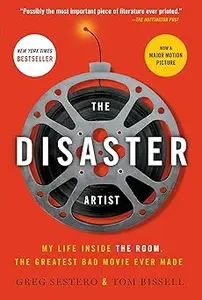 The Disaster Artist: My Life Inside The Room, the Greatest Bad Movie Ever Made
