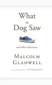 What the Dog Saw: And Other Adventures