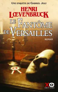 Henri Loevenbruck, "Une enquête de Gabriel Joly. Le fantôme de Versailles"
