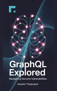GraphQL Explored: Navigating Security Vulnerabilities