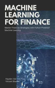 Machine Learning for FInance: Master Financial Strategies with Python-Powered Machine Learning