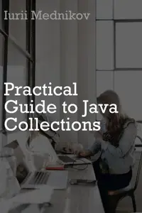 Practical Guide To Java Collections