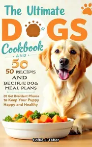 The Ultimate Dogs Cookbook And Easy Recipes