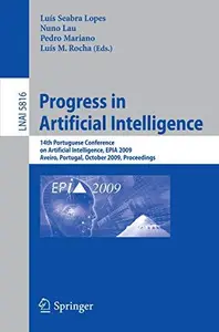 Progress in Artificial Intelligence: 14th Portuguese Conference on Artificial Intelligence, EPIA 2009, Aveiro, Portugal, Octobe