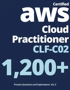 AWS Certified Cloud Practitioner CLF-C02 Practice Test Collection Vol.2