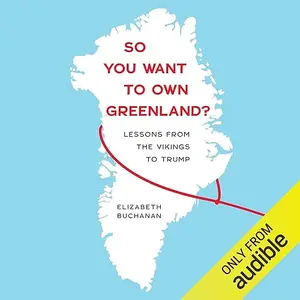 So You Want to Own Greenland?: Lessons from the Vikings to Trump [Audiobook]