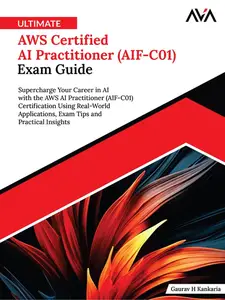 Ultimate AWS Certified AI Practitioner (AIF-C01) Exam Guide