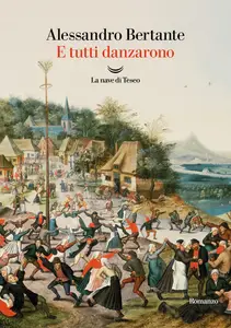 E tutti danzarono - Alessandro Bertante