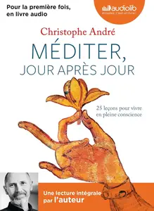 Christophe André, "Méditer, jour après jour : 25 leçons pour vivre en pleine conscience"