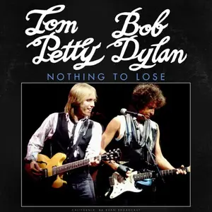Tom Petty, Bob Dylan - Nothing To Lose (2023)