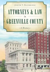 Attorneys & Law in Greenville County: A History