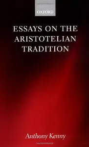 Essays on the Aristotelian Tradition