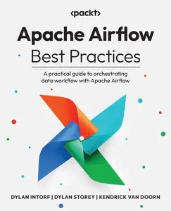 Apache Airflow Best Practices: A practical guide to orchestrating data workflow with Apache Airflow