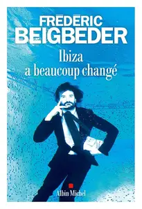 Frédéric Beigbeder, "Ibiza a beaucoup changé"
