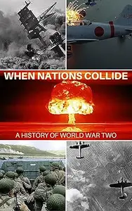 THE STORY OF WORLD WAR TWO: WHEN NATIONS COLLIDE