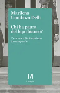 Chi ha paura del lupo bianco? - Marilena Umuhoza Delli