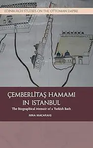 Cemberlitas Hamami in Istanbul: The Biographical Memoir of a Turkish Bath
