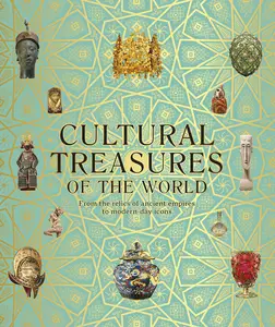 Cultural Treasures of the World: From the Relics of Ancient Empires to Modern-Day Icons (DK Wonders of the World)