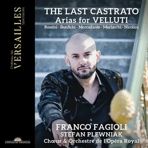 Franco Fagioli, Stefan Plewniak, Chœur & Orchestre de l'Opéra Royal - The Last Castrato. Arias for Velluti (2025)