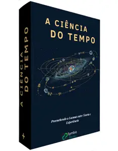 Ciência do Tempo : Preenchendo a Lacuna entre Teoria e Experiência (Portuguese Edition)