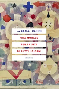 Franco La Celca, Piero Zanini - Una morale per la vita di tutti i giorni