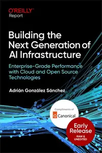 Building the Next Generation of AI Infrastructure (Early Release)