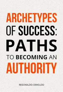 Archetypes of Success: Paths to Becoming an Authority