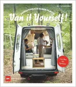 Van it Yourself!: Ausbautipps für deinen Camper - von Bus bis Sprinter