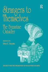 Strangers to Themselves: The Byzantine Outsider