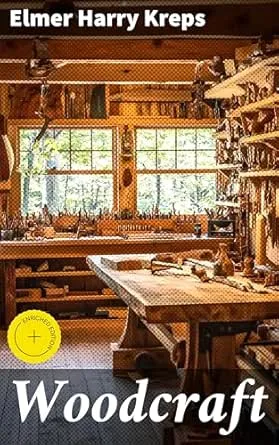 Woodcraft: Enriched edition. Crafting Nature: Techniques, Tools, and Inspiration in Woodcraft