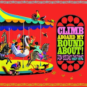 VA - Climb Aboard My Roundabout! The British Toytown Pop Sound 1967-1974 (2022)