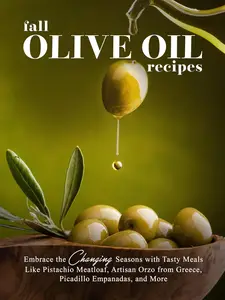 Fall Olive Oil Recipes: Embrace the Changing Seasons with Tasty Meals