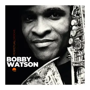 Bobby Watson - Perpetual Groove (1993/2025) [Official Digital Download]