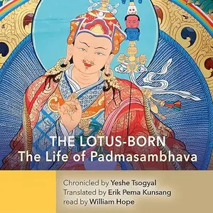 The Lotus-Born: The Life Story of Padmasambhava [Audiobook]