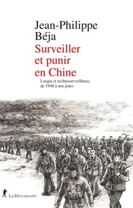 Jean-Philippe Béja, "Surveiller et punir en Chine: Laogaï et technosurveillance, de 1946 à nos jours"