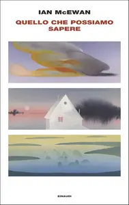 Ian McEwan - Quello che possiamo sapere