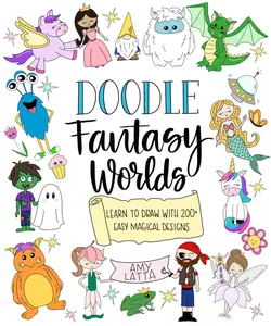 Doodle Fantasy Worlds: Learn to Draw with 200+ Easy Magical Designs