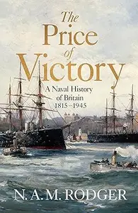 The Price of Victory: A Naval History of Britain: 1815 – 1945