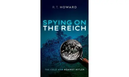 Spying on the Reich: The Cold War Against Hitler