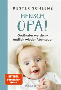 Kester Schlenz - Mensch, Opa!