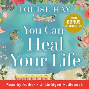 You Can Heal Your Life (40th Anniversary Edition) [Audiobook]