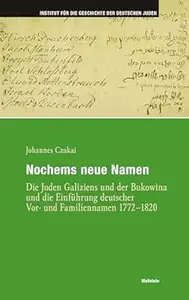 Nochems neue Namen. Die Juden Galiziens und der Bukowina und die Einführung deutscher Vor- und Familiennamen 1772-1820