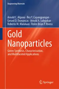 Gold Nanoparticles: Green Synthesis, Characterization, and Multifaceted Applications (Engineering Materials)