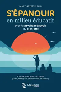 Nancy Goyette, "S'épanouir en milieu éducatif : Аvec la psychopédagogie du bien-être"