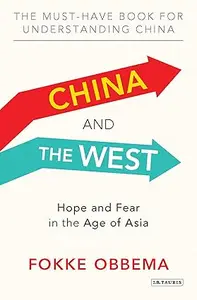 China and the West: Hope and Fear in the Age of Asia