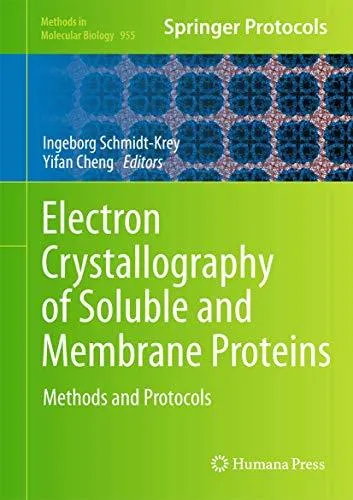 Electron Crystallography of Soluble and Membrane Proteins: Methods and Protocols